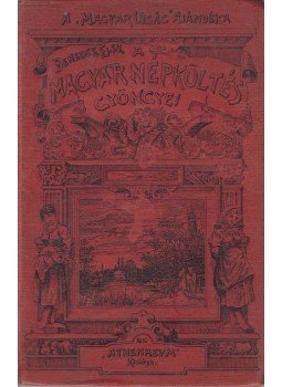 Benedek Elek - A magyar népköltés gyöngyei Benedek Elek - A magyar népköltés gyöngyei, Budapest 1896 antikvár könyv