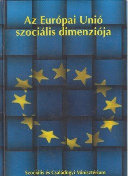 Gyulavári Tamás - Az Európai Unió szociális dimenziója, Budapest 2000 antikvár könyv