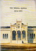 Kemény Mária,Farbaky Péter - Ybl Miklós építész 1814-1891