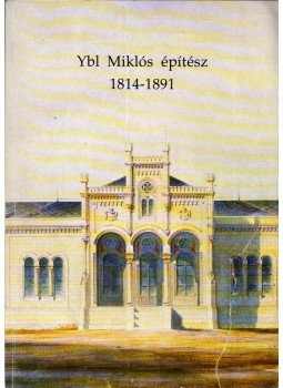 Kemény Mária, Farbaky Péter - Ybl Miklós építész 1814-1891 Kemény Mária, Farbaky Péter - Ybl Miklós építész 1814-1891, Budapest 1991 antikvár könyv
