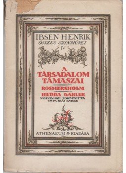 Henrik Ibsen - A társadalom támaszai / Rosmersholm / Hedda Gabler, Budapest 0 antikvár könyv