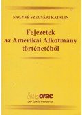 Nagyné Szegvári Katalin - Fejezetek az Amerikai Alkotmány történetéből