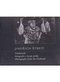 Jindrich Streit - Fotóhomok - Fotografie z kraje písku - Photographs from the Flatlands, Budapest 2000 antikvár könyv