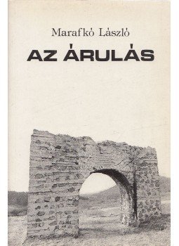 Marafkó László - Az árulás (dedikált) Marafkó László - Az árulás (dedikált), Budapest 1989 antikvár könyv