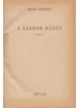 Móra Ferenc - A Sándor körül Móra Ferenc - A Sándor körül, Budapest 1943 antikvár könyv