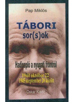 Pap Miklós - Tábori sorsok - Hadinapló a nyugati frontról - 1944 október 22 - 1945 szeptember 20 között, null 2008 antikvár könyv