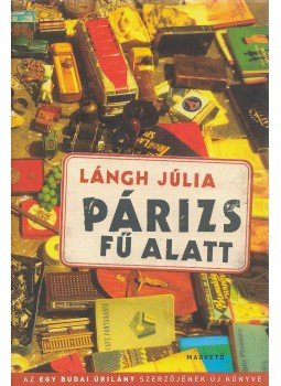 Lángh Júlia - Párizs fű alatt, Budapest 2009 antikvár könyv