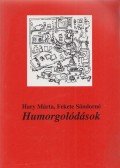 Fekete Sándorné, Hary Márta - Humorgolódások (Dedikált)