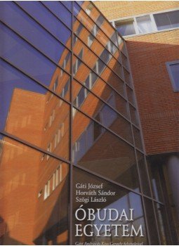 Gáti József, Horváth Sándor, Szögi László - Óbudai Egyetem Gáti József, Horváth Sándor, Szögi László - Óbudai Egyetem, Budapest 2010 antikvár könyv