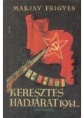 Marjay Frigyes - Keresztes hadjárat 1941...