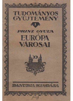Prinz Gyula - Európa városai (aláírt) Prinz Gyula - Európa városai (aláírt), Budapest 1923 antikvár könyv