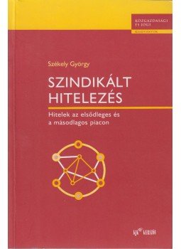 Székely György - Szindikált hitelezés Székely György - Szindikált hitelezés, Budapest 2000 antikvár könyv