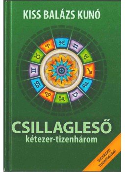 Kiss Balázs Kunó - Csillagleső kétezer-tizenhárom (dedikált) Kiss Balázs Kunó - Csillagleső kétezer-tizenhárom (dedikált), Budapest 2012 antikvár könyv