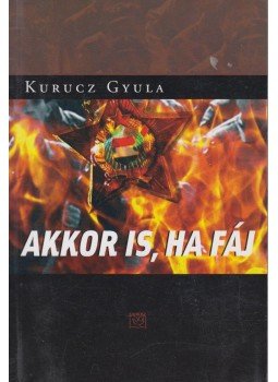 Kurucz Gyula - Akkor is, ha fáj (dedikált) Kurucz Gyula - Akkor is, ha fáj (dedikált), Budapest 2010 antikvár könyv