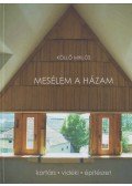 Köllő Miklós - Mesélem a házam