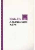 Voszka Éva - A dinoszauruszok esélyei