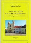 Bikfalvi Géza - "Mindent Isten nagyobb dicsőségére" - Tanulmányok a jezsuita rend történetéből