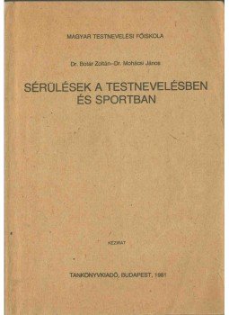 Dr. Botár Zoltán, Dr. Mohácsi János - Sérülések a testnevelésben és sportban Dr. Botár Zoltán, Dr. Mohácsi János - Sérülések a testnevelésben és sportban, Budapest 1981 antikvár könyv