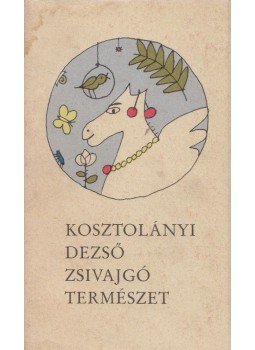 Kosztolányi Dezső - Zsivajgó természet Kosztolányi Dezső - Zsivajgó természet, Budapest 1988 antikvár könyv