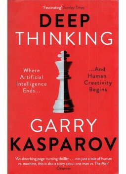Garri Kaszparov - Deep Thinking: Where Machine Intelligence Ends and Human Creativity Begins Garri Kaszparov - Deep Thinking: Where Machine Intelligence Ends and Human Creativity Begins, London 2018 antikvár könyv
