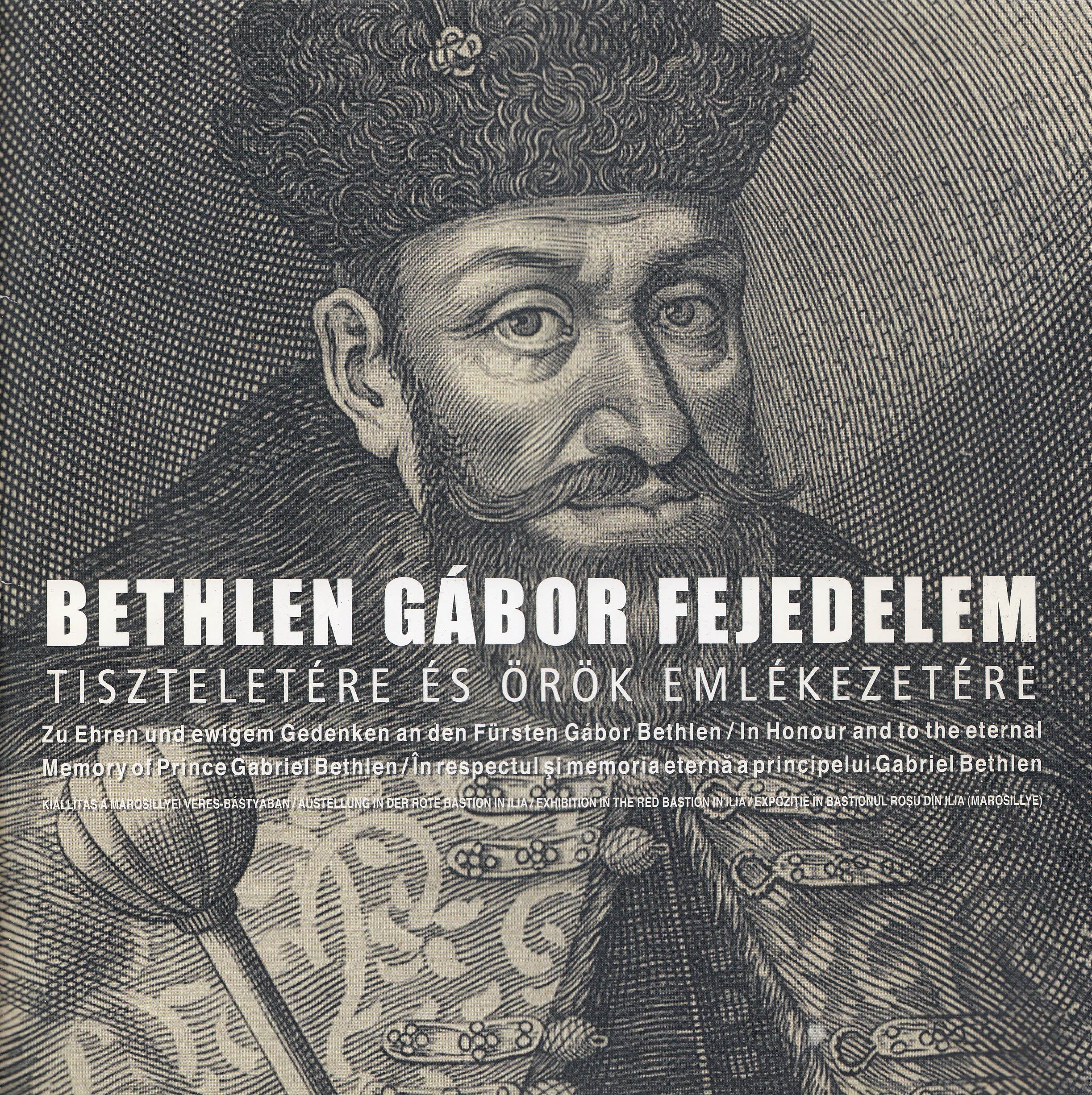 J. Dankó Katalin, Tamás Edit, Sebestyén József - Bethlen Gábor fejedelem tiszteletére és örök emlékezetére J. Dankó Katalin, Tamás Edit, Sebestyén József - Bethlen Gábor fejedelem tiszteletére és örök emlékezetére, Déva 2008 antikvár könyv