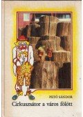 Pető Sándor - Cirkuszsátor a város fölött (dedikált)