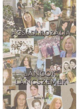 Acsádi Rozália - Láncok, láncszemek (dedikált) Acsádi Rozália - Láncok, láncszemek (dedikált), Szekszárd 2013 antikvár könyv