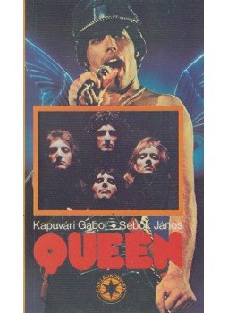 Kapuvári Gábor - Sebők János - Queen (dedikált) Kapuvári Gábor - Sebők János - Queen (dedikált), 1986 antikvár könyv