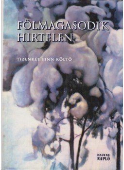 Jávorszky Béla - Fölmagasodik hirtelen Jávorszky Béla - Fölmagasodik hirtelen, Budapest 2012 antikvár könyv
