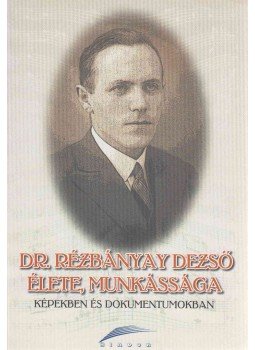 Hanol Ferencné - Dr. Rézbányay Dezső élete, munkássága, Paks 2005 antikvár könyv
