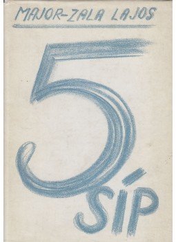 Major-Zala Lajos - Ötödik-síp Major-Zala Lajos - Ötödik-síp, 1967 antikvár könyv