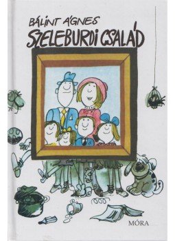 Bálint Ágnes - Szeleburdi család Bálint Ágnes - Szeleburdi család, Budapest 2013 antikvár könyv
