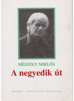 Mészöly Miklós - A negyedik út Mészöly Miklós - A negyedik út, 2003 antikvár könyv