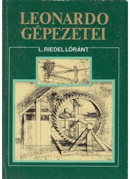 L. Riedel Lóránt - Leonardo gépezetei (dedikált), Budapest 1990 antikvár könyv
