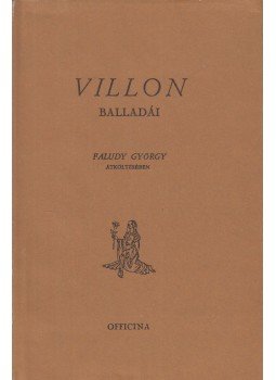 Francois Villon - Francois Villon balladái Faludy György átköltésében,  1937 antikvár könyv