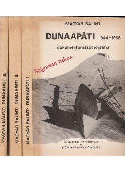 Magyar Bálint, Balla Jánosné, Banai András, Gózon János, Heck Julianna - Dunaapáti 1944-1958. I-III., Budapest 1988 antikvár könyv