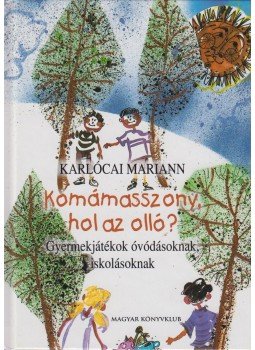 Karlócai Mariann - Komámasszony, hol az olló? (dedikált) Karlócai Mariann - Komámasszony, hol az olló? (dedikált), Budapest 2002 antikvár könyv