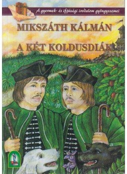 Mikszáth Kálmán - A két koldusdiák Mikszáth Kálmán - A két koldusdiák, Budapest 2006 antikvár könyv