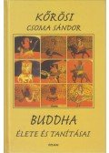 Kőrösi Csoma Sándor - Buddha élete és tanításai