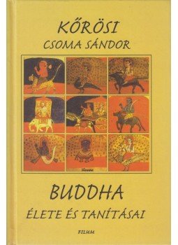Kőrösi Csoma Sándor - Buddha élete és tanításai Kőrösi Csoma Sándor - Buddha élete és tanításai, Budapest 2002 antikvár könyv
