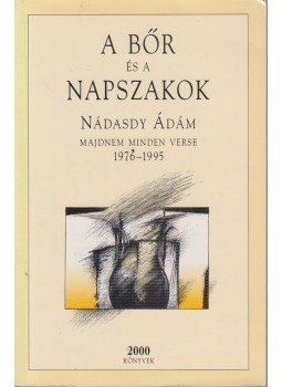 Nádasdy Ádám - A bőr és a napszakok (dedikált) Nádasdy Ádám - A bőr és a napszakok (dedikált), Szeged 1995 antikvár könyv