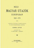 Szamota István - Régi magyar utazók Európában. 1532-1770