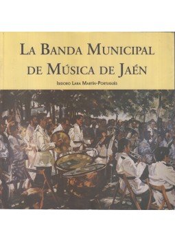 Isidoro Lara Martín-Portugués - La Banda Municipal de Música de Jaén, Jaén 2000 antikvár könyv