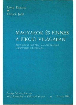 Leena Kirstinä, Lőrincz Judit - Magyarok és finnek a fikció világában, Budapest 1992 antikvár könyv