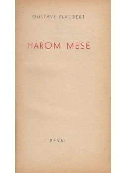 Gustave Flaubert - Három mese Gustave Flaubert - Három mese, Budapest 1944 antikvár könyv