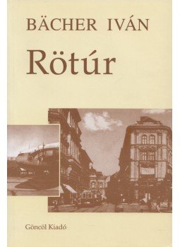 Bacher Iván - Rötúr Bacher Iván - Rötúr, Budapest 2000 antikvár könyv
