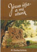 M. Basilea Schlink - Jézus útja - a mi utunk