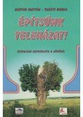 Gáspár Mátyás,Takáts Mária - Építsünk teleházat!