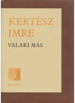 Kertész Imre - Valaki más Kertész Imre - Valaki más, Budapest 2002 antikvár könyv