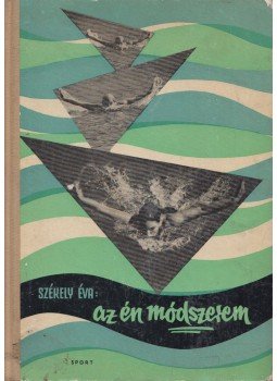 Székely Éva - Az én módszerem Székely Éva - Az én módszerem, Budapest 1963 antikvár könyv